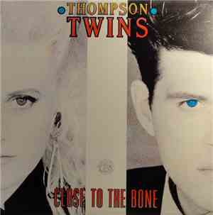 Thompson Twins - Close To The Bone