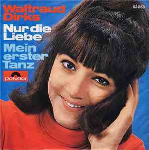 Waltraud Dirks - Nur Die Liebe / Mein Erster Tanz