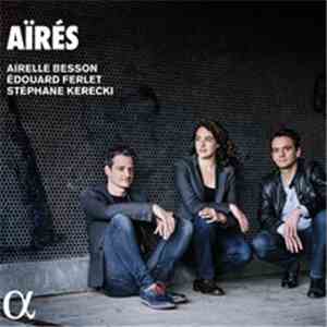 Airelle Besson, Edouard Ferlet, Stéphane Kerecki - Aïrés