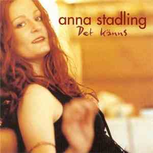 Anna Stadling - Det Känns