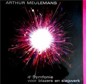 Arthur Meulemans - 4e Symfonie Voor Blazers En Slagwerk - Symphony Nr. 4 In ...