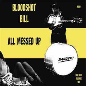 Bloodshot Bill - All Messed Up