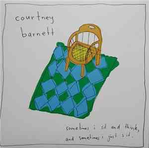 Courtney Barnett - Sometimes I Sit And Think, And Sometimes I Just Sit
