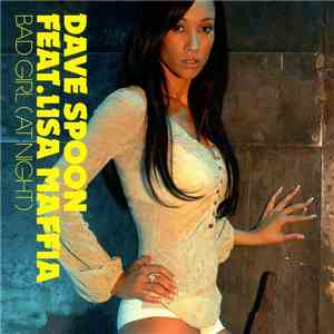 Dave Spoon Feat. Lisa Maffia - Bad Girl (At Night)