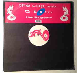Dexter  - I Feel Like Groovin' (The Cop Remix)