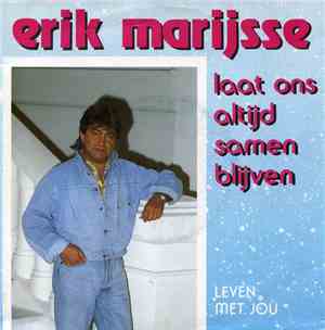 Erik Marijsse - Laat Ons Altijd Samen Blijven / Leven Met Jou