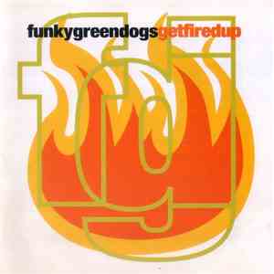 Funky Green Dogs - Get Fired Up