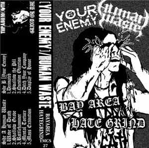 Human Waste  / Your Enemy - Bay Area Hate Grind