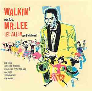 Lee Allen And His Band - Walkin' With Mr. Lee