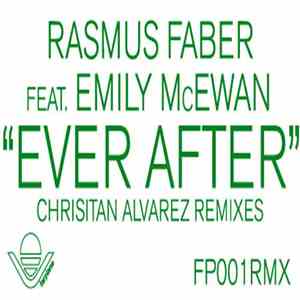 Rasmus Faber Feat. Emily McEwan - Ever After (Christian Alvarez Remixes)