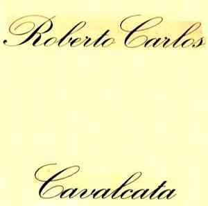 Roberto Carlos - Cavalcata