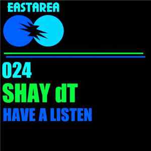Shay dT - Have A Listen