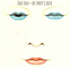 Talk Talk - The Party's Over