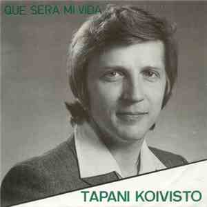 Tapani Koivisto - Que Sera Mi Vida