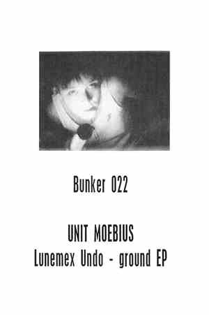 Unit Moebius - Lunemex Undo-Ground EP