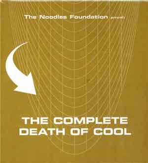Various - The Noodles Foundation Presents: The Complete Death Of Cool