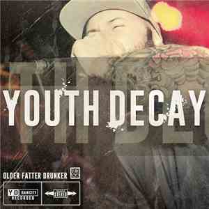 Youth Decay - Older Fatter Drunker