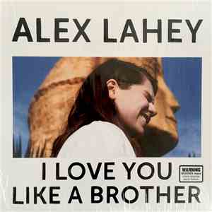 Alex Lahey - I Love You Like A Brother