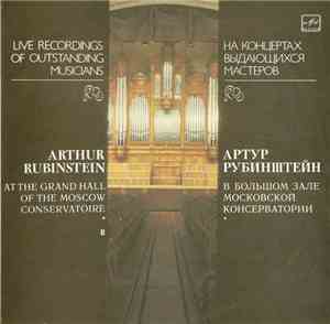 Arthur Rubinstein - At The Grand Hall Of The Moscow Conservatoire. Vol II
