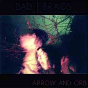 Bad Braids - Arrow And Orb