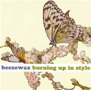 Beezewax - Burning Up In Style