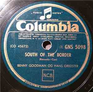 Benny Goodman Og Hans Orkester - South Of The Border / Muskat Ramble
