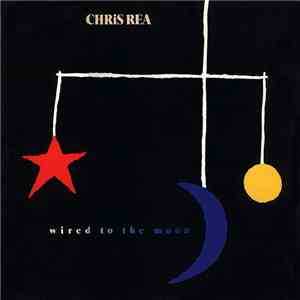 Chris Rea - Wired To The Moon