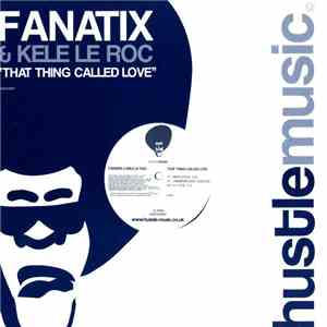 Fanatix  & Kele Le Roc - That Thing Called Love
