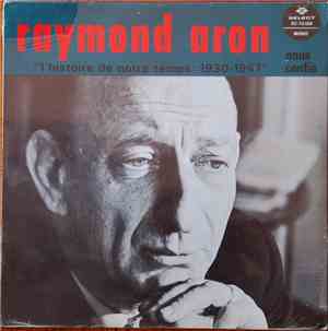 Raymond Aron - L'Histoire De Notre Temps : 1930 - 1967