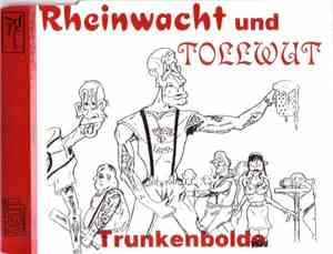 Rheinwacht Und Tollwut  - Trunkenbolde