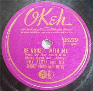 Roy Acuff And His Smoky Mountain Boys - Be Honest With Me / Worried Mind
