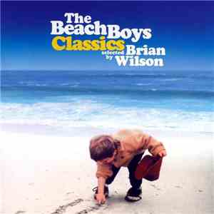 The Beach Boys - Classics Selected By Brian Wilson
