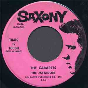 The Cabarets With The Matadors  - Times Is Tough / There Must Be A Way