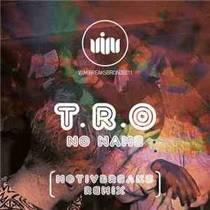 T.R.O - No Name