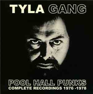 Tyla Gang - Pool Hall Punks Complete Recordings 1976 - 1978