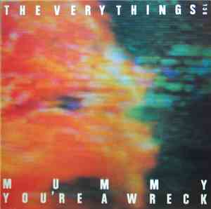 Very Things, The - Mummy You're A Wreck