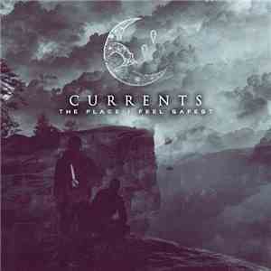 Currents  - The Place I Feel Safest