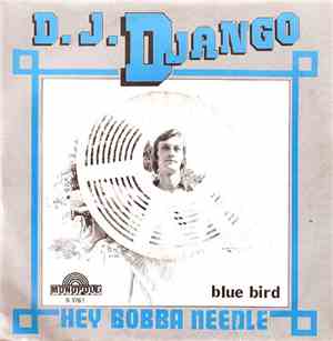 D.J. Django - Hey Bobba Needle / Blue Bird