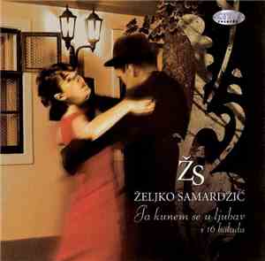 Željko Samardžić - Ja Kunem Se U Ljubav I 16 Balada