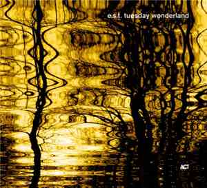 E.S.T. - Tuesday Wonderland
