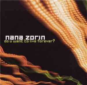 Nana Zorin - Do U Want To Live Forever?
