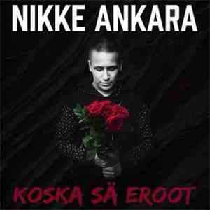 Nikke Ankara - Koska Sä Eroot