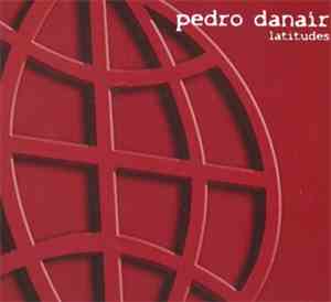Pedro Danair - Latitudes