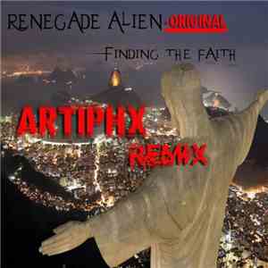 Renegade Alien - Finding The Faith (ArTiPHx Remix)