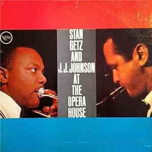 Stan Getz And J.J. Johnson - At The Opera House