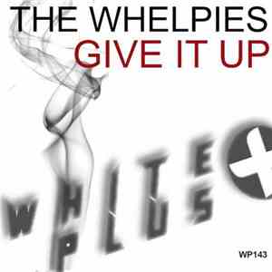 The Whelpies - Give It Up