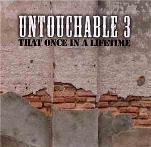 Untouchable 3 - That Once In A Lifetime