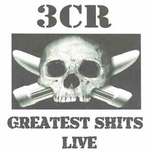 3CR - Greatest Shits Live