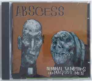 Abscess  - Seminal Vampires And Maggot Men