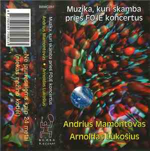 Andrius Mamontovas, Arnoldas Lukošius - Muzika, Kuri Skamba Prieš Foje Konc ...